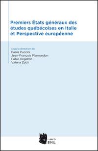 Premiers états généreaux des études québécoises en Italie et perspective européenne - Valeria Zotti,Paola Puccini,Jean-François Plamondon - copertina