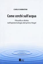 Come cerchi sull'acqua. Filosofia e diritto nell'epistemologia del primo Hegel