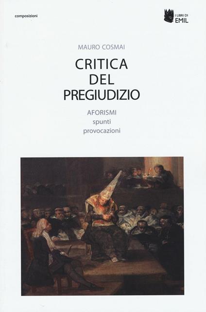 Critica del pregiudizio. Aforismi spunti provocazioni - Mauro Cosmai - copertina