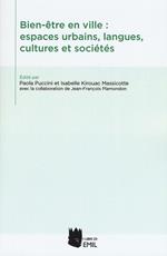 Bien-être en ville: espaces urbains, langues, cultures et sociés. Ediz. multilingue