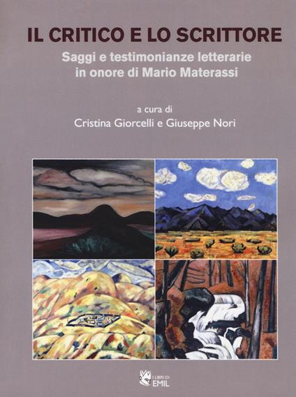 Il critico e lo scrittore. Saggi e testimonianze letterarie in onore di Mario Materassi - copertina