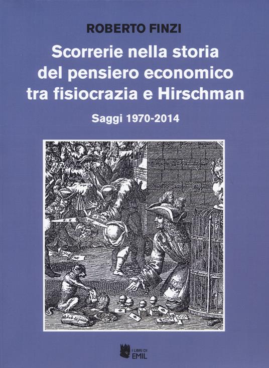Scorrerie nella storia del pensiero economico tra fisiocrazia e Hirschman. Saggi 1970-2014 - Roberto Finzi - copertina