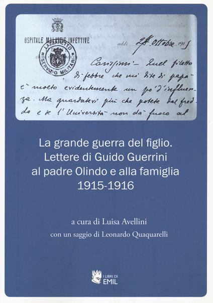 La grande guerra del figlio. Lettere di Guido Guerrini al padre Olindo e alla famiglia. 1915-1916 - copertina