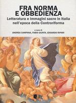 Fra norma e obbedienza. Letteratura e immagini sacre in Italia nell'epoca della Controriforma