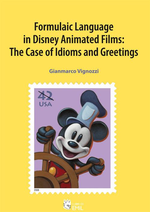 Formulaic language in Disney animated films: the case of idioms and greetings - Gianmarco Vignozzi - copertina