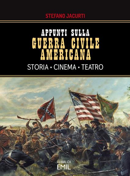 Appunti sulla Guerra civile americana. Storia, cinema, teatro - Stefano Jacurti - copertina