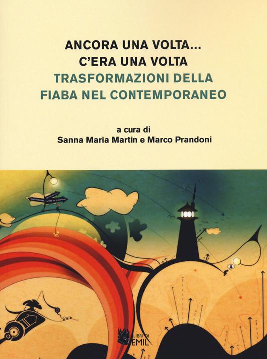 Ancora una volta... C’era una volta Trasformazioni della fiaba nel contemporaneo - copertina