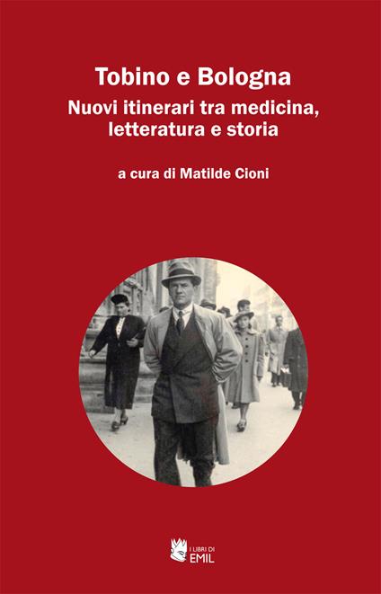 Tobino e Bologna. Nuovi itinerari tra medicina, letteratura e storia - copertina