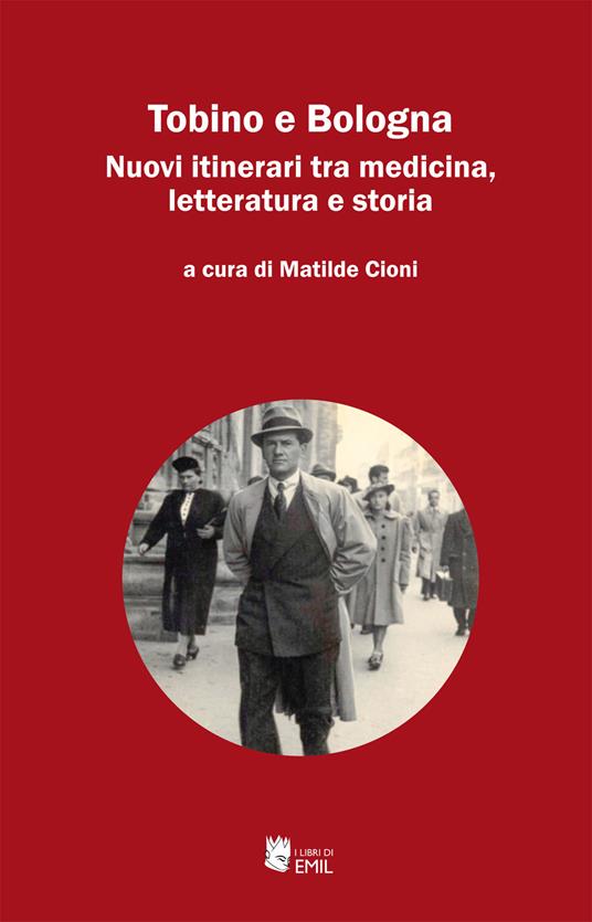 Tobino e Bologna. Nuovi itinerari tra medicina, letteratura e storia - copertina