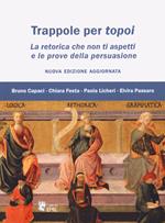 Trappole per topoi. La retorica che non ti aspetti e le prove della persuasione