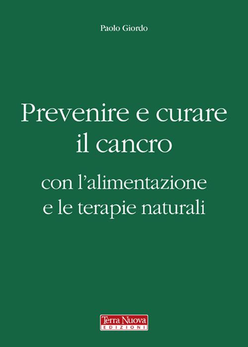 Prevenire e curare il cancro con l'alimentazione e le terapie naturali - Paolo Giordo - copertina
