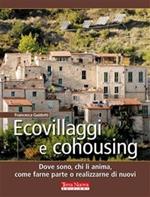 Ecovillaggi e cohousing. Dove sono, chi li anima, come farne parte o realizzarne di nuovi