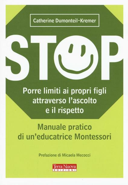 Stop. Porre limiti ai propri figli attraverso l'ascolto e il rispetto. Manuale pratico di un'educatrice Montessori - Catherine Dumonteil-Kremer - copertina