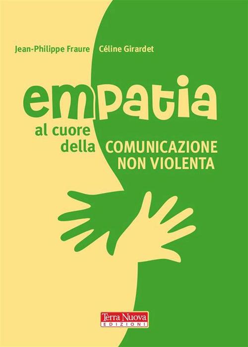 Empatia. Al cuore della comunicazione non violenta - Jean-Philippe Faure,Céline Girardet,Laura Tenorini - ebook