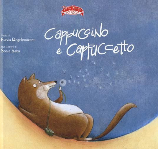 Cappuccino e Cappuccetto. Ediz. a colori - Fulvia Degl'Innocenti - copertina
