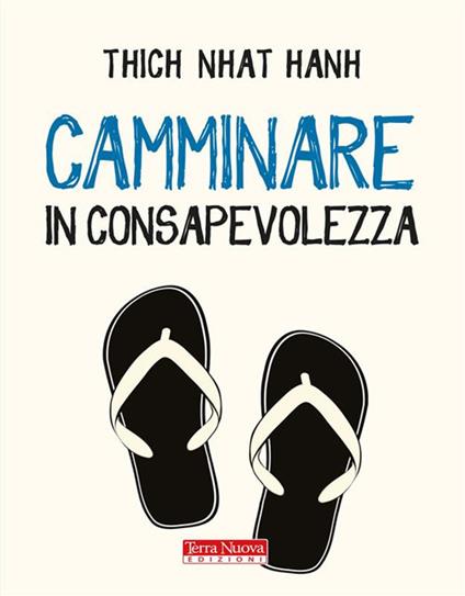 Camminare in consapevolezza. Meraviglia e gratitudine ad ogni passo - Thich Nhat Hanh,Jason DeAntonis,Diana Petech - ebook