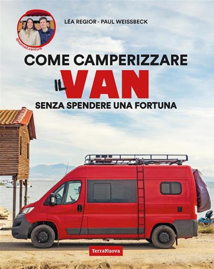 Camperizzare il proprio Van senza spendere una fortuna - Lea Regior,Paul Weissbeck,Laurent Stefano,Simone Siviero - ebook