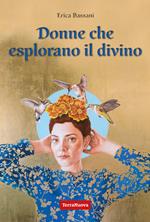 Donne che esplorano il divino. La spiritualità narrata dal punto di vista femminile attraverso le voci di 9 maestre di diverse tradizioni religiose