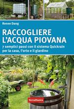 Raccogliere l'acqua piovana. 7 semplici passi con il sistema Quickrain per la casa, l'orto e il giardino