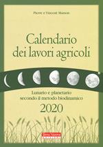 Calendario dei lavori agricoli 2020. Lunario e planetario secondo il metodo biodinamico