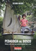 Pedagogia del bosco. Educare nella natura per crescere bambini liberi e sani