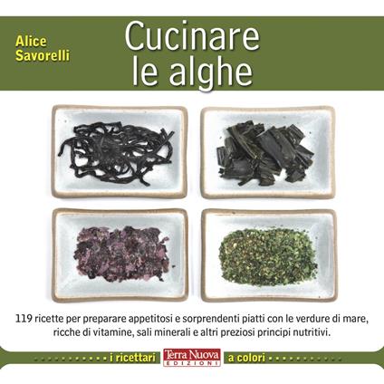 Cucinare le alghe. Ediz. a colori - Alice Savorelli - copertina