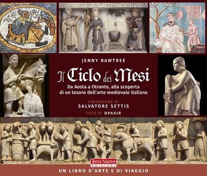 Il ciclo dei mesi. Da Aosta a Otranto, alla scoperta di un tesoro dell'arte medievale italiana. Ediz. a colori - Jenny Bawtree - copertina