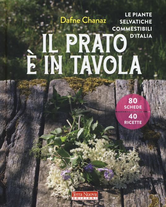 Il prato è in tavola. Le piante selvatiche commestibili d'Italia. Ediz. a colori - Dafne Chanaz - copertina