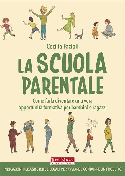 La scuola parentale. Come farla diventare una vera opportunità formativa per bambini e ragazzi - Cecilia Fazioli - ebook