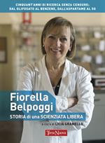 Fiorella Belpoggi. Storia di una scienziata libera