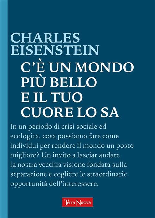 C'è un mondo più bello e il tuo cuore lo sa - Charles Eisenstein - ebook