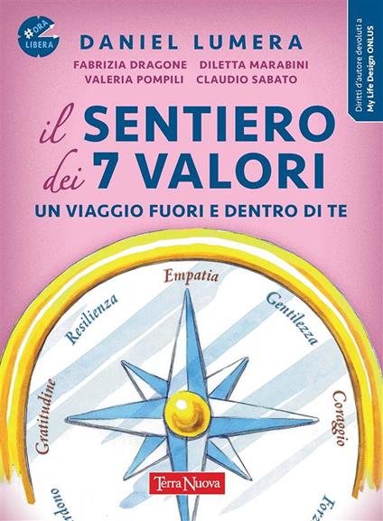 Il sentiero dei 7 valori. Un viaggio fuori e dentro di te - Fabrizia Dragone,Daniel Lumera,Diletta Marabini,Valeria Pompili - ebook