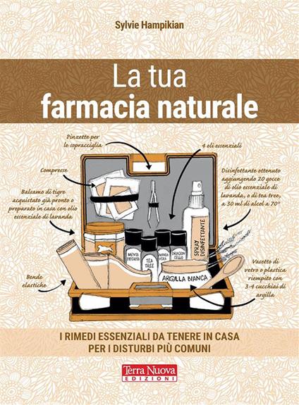 La tua farmacia naturale. I rimedi essenziali da tenere in casa per i disturbi più comuni - Sylvie Hampikian,Giuliana Lomazzi,Valentina Principe - ebook