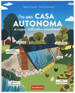 Libro Per una casa autonoma in acqua, elettricità e riscaldamento Tatiana Chartrain Pascal Veronneau