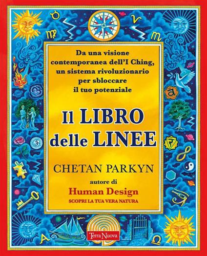 Il libro delle linee. Una visione contemporanea degli I-Ching per liberare il nostro potenziale. Per capire chi siamo e il potere che custodiamo in noi - Chetan Parkyn,Marga Eleonora Scroppo - ebook
