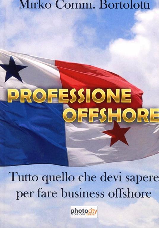 Professione offshore. Tutto quello che devi sapere per fare Business Offshore - Mirko Bortolotti - copertina