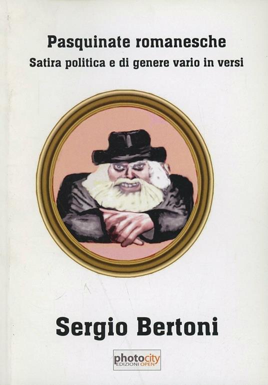 Pasquinate romanesche. Satira politica e di genere vario in versi - Sergio Bertoni - copertina