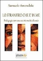 Lo straniero che è in me. Pedagogia per una società multiculturale