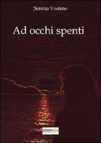 Ad occhi spenti - Serena Vestene - copertina