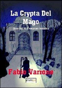 La crypta del mago. Disegni di Famaran Insania - Fabio Varrone - copertina