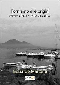 Torniamo alle origini. Antidoto al PIL, allo spread ed al tempo - Eduardo Martone - copertina
