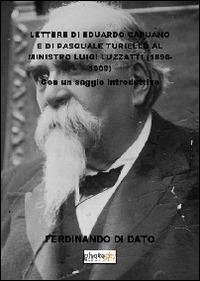 Lettere di Eduardo Capuano e di Pasquale Turiello al ministro Luigi Luzzatti (1896-1909) - Ferdinando Di Dato - copertina