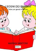 I sogni dei bambini. Fiabe per grandi e piccini