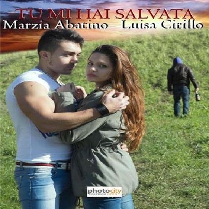 Tu mi hai salvata - Marzia Abatino,Luisa Cirillo - copertina