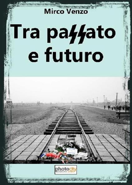 Tra passato e futuro - Mirco Venzo - copertina