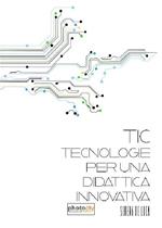 TIC. Tecnologie per una didattica innovativa