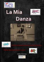 La mia danza. Analisi letterario-filosofica della danza. Dalla nascita ai giorni nostri