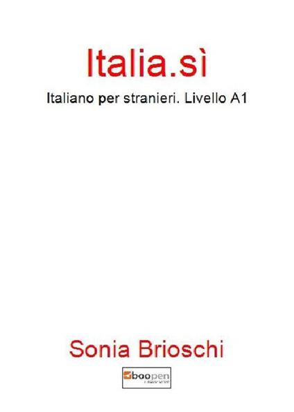 Italia.sì. Italiano per stranieri. Livello A1 - Sonia Brioschi - copertina