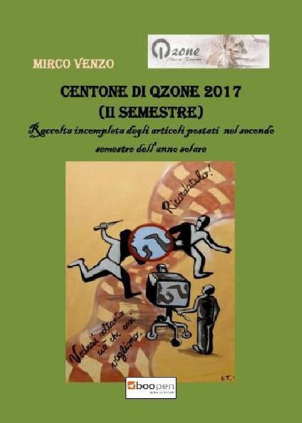 Centone di Qzone 2017 (2° semestre). Raccolta incompleta degli articoli postati nel primo semestre dell'anno solare - Mirco Venzo - copertina