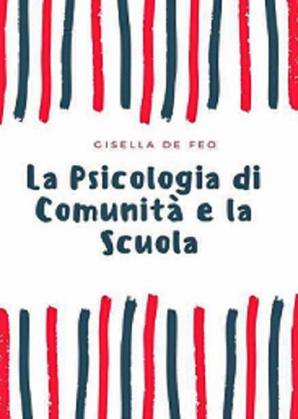La psicologia di comunità e la scuola - Gisella De Feo - copertina